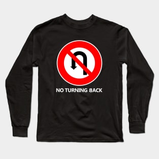 NO TURNING BACK Long Sleeve T-Shirt